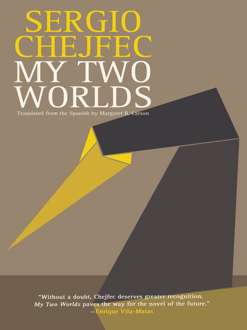 Title details for My Two Worlds by Sergio Chejfec - Available